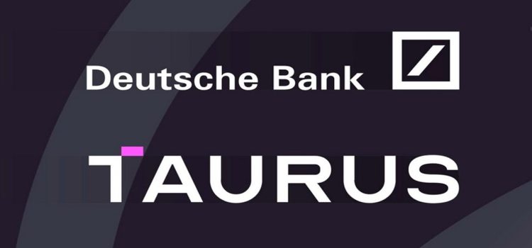 Taurus digital asset custodian to expand in UAE after investments and partnership with Deutsche bank