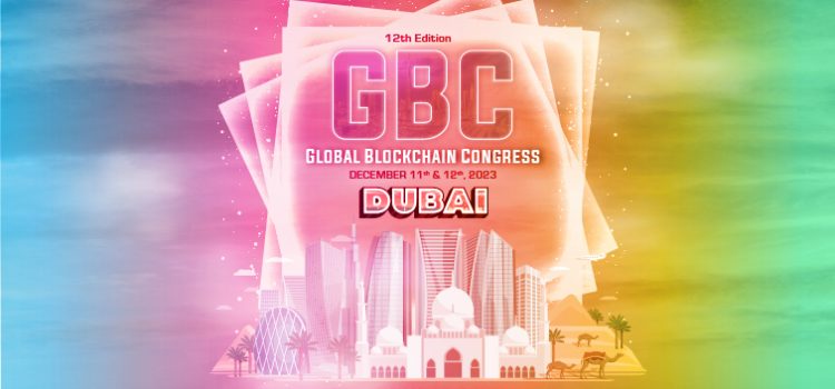 Global Blockchain Congress is back to Dubai in December 2023