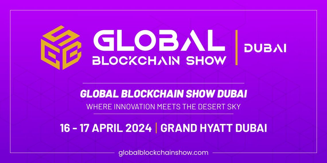 Global Blockchain show in Dubai to welcome 300 speakers