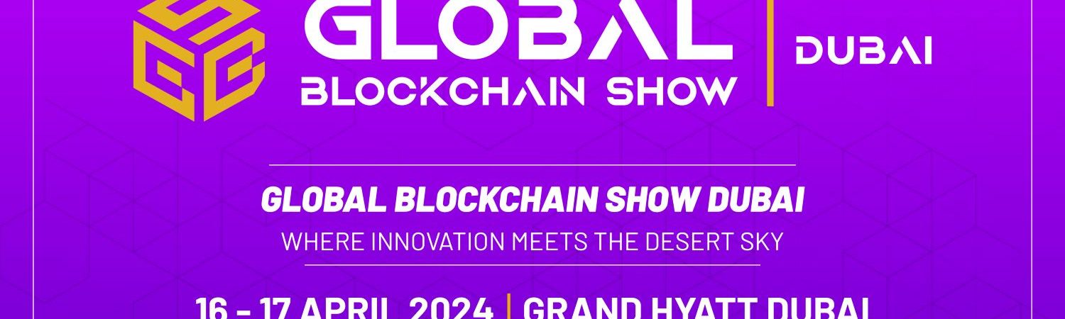 Global Blockchain show in Dubai to welcome 300 speakers
